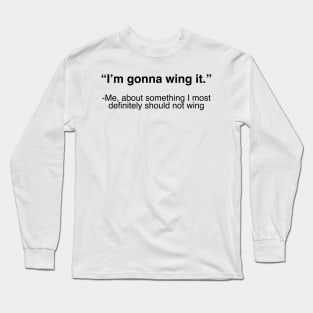 Gonna Wing it Long Sleeve T-Shirt